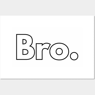 Bro. Posters and Art